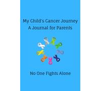 My Child's Cancer Journey: A Journal for Parents