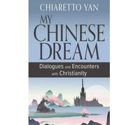 My Chinese Dream: Dialogues and Encounters with Christianity