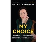 My Choice: The Ethical Case Against COVID-19 Vaccine Mandates
