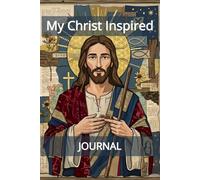 My Christ Inspired Journal: A Christian centered writing and activity book designed to foster daily, reflective and creative journaling. 6"x9". Ages 7+