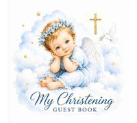 My Christening Guest Book: A Precious Keepsake Memory Book for Family Blessings, Guest Messages & Cherished Moments