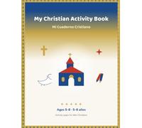 My Christian Activity Book for Kids · Mi Cuaderno Cristiano: Bilingual English-Spanish Catholic Activity Book for Children Ages 5-8 · Sacraments, Prayers, Commandments, First Communion & More