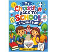 My Christian Back to School Coloring Book: Fun Coloring Pages About Faith, Kindness, Prayer, Friendship, and Learning for Kids Ages 4-8 (School Year Series)