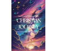 My Christian Journey Journal: All in one Scripture Study, Meditation, Reflection & Prayer Diary For Women (Adults & Teens)