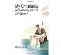 My Christianity: A Christianity for the 21st Century