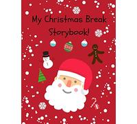 My Christmas Break Storybook: Cute Blank Write and Draw Story Paper Notepad Workbook for Kids and Children (Red Version)