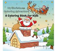 My Christmas Coloring Adventure: A coloring Book for Kids Age 3-8