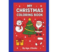 My Christmas Coloring Book for Kids Ages 3-5: Fun and Easy Holiday Coloring Pages with Santa, Snowmen, and Christmas Magic |: A cute and simple ... pages with Santa, reindeer, gifts, and more!