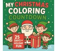 MY CHRISTMAS COLORING COUNTDOWN: 25 DAYS OF HOLIDAY FUN