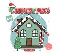 My Christmas Colouring Book for 3 years old and up: Large, adorable and easy colouring pictures. Perfect for toddlers and preschoolers