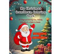 My Christmas Countdown Coloring Book: 25 Days of Holiday Coloring Fun for Kids