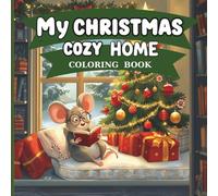My Christmas Cozy Home Coloring Book: Festive Warm Interiors with Bold Lines and Adorable Animal Characters - Relaxing Coloring for Teens and Adults