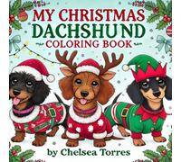 My Christmas Dachshund Coloring Book (The Dachshund Coloring Book Series)