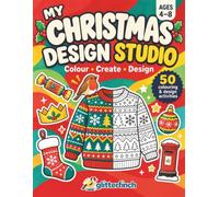 My Christmas Design Studio: Christmas Colouring Book for Kids Ages 4-8: Colour and Design with 50 Festive Activities Inspired by British Traditions