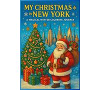 My Christmas in New York. A Magical Winter Coloring Journey (A magical winter coloring journey. Adult coloring books)
