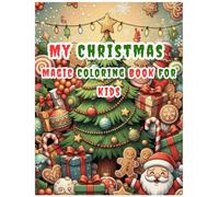 My Christmas Magic Coloring Book for Kids Ages 2-8 Big & Bold Cute Holiday Designs with Santa, Snowmen, Reindeer & Animals: Fun, Easy & Relaxing Christmas Coloring Pages for Toddlers and Young Kids