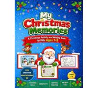 My Christmas Memories: A Christmas Activity and Writing Book for Kids Ages 7-9: Fun Holiday Workbook with Mazes, Coloring Pages, Writing Prompts, Puzzles, and Creative Activities