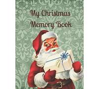 My Christmas Memory Book: A Vintage Style Keepsake Book to Keep Memories, Recipes and Stories