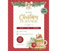 My Christmas Planner: Checklists, Guides, Gift Giving, Budgeting, Calendar and all things organized for the Holiday Season