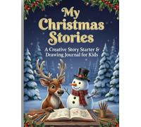 My Christmas Stories: A Creative Story Starter & Drawing Journal for Kids