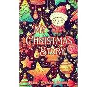 My Christmas Story Guided Keepsake Journal: Heirloom Christmas Memories Journaling Notebook with Prompts for Kids Teens Adults Memory Writing Diary for Family Holiday Traditions