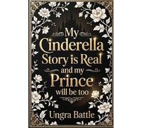 My Cinderella Story is Real and my Prince will be too