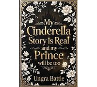 My Cinderella Story is Real and my Prince will be too