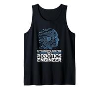 My Circuits are Fine I’m A Robotics Engineer STEM Humor Tank Top