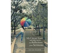My Circus Train and other Stories and Reflections from Sermons