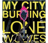 MY CITY BURNING "LONE WOLVES" CD 10 TRACKS NEW