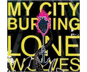 MY CITY BURNING "LONE WOLVES" CD 10 TRACKS NEW