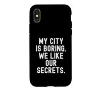 my city is boring we like our secrets Witty Observational Case for iPhone X/XS