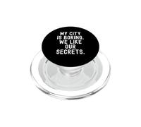 my city is boring we like our secrets Witty Observational PopSockets PopGrip for MagSafe