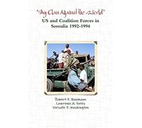 “My Clan Against the World” - US and Coalition Forces in Somalia 1992-1994
