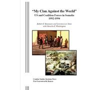 My Clan Against the World: US and Coalition Forces in Somalia, 1992-1994