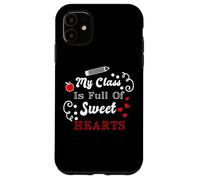 My Class Is Full Of Sweet Hearts Teacher Appreciation Quote Case for iPhone 11
