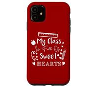 My Class Is Full Of Sweet Hearts Teacher Appreciation Quote Case for iPhone 11