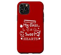 My Class Is Full Of Sweet Hearts Teacher Appreciation Quote Case for iPhone 11 Pro