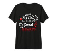 My Class is Full of Sweet Hearts Teacher Appreciation Quote Premium T-Shirt
