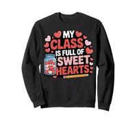 My Class Is Full of Sweet Hearts Teacher Valentine Classroom Sweatshirt