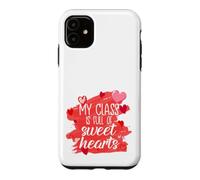 My Class Is Full Of Sweethearts, Cute Teacher Case for iPhone 11