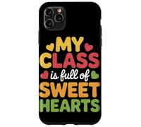 My Class is Full of Sweethearts Teacher Appreciation School Case for iPhone 11 Pro Max