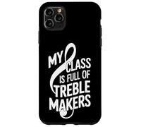 My Class Is Full Of Treble Makers Music Teacher Case for iPhone 11 Pro Max