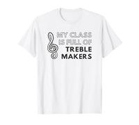 My Class Is Full Of Treble Makers School Music Teacher T-Shirt
