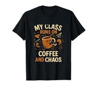 My Class Runs on Coffee and Chaos Teacher Novelty T-Shirt