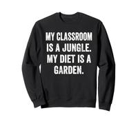 My Classroom Is a Jungle My Diet Is a Garden Vegan Teacher Sweatshirt