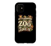 My Classroom is a Zoo Teacher Funny Teaching School Gift Case for iPhone 11