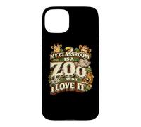 My Classroom is a Zoo Teacher Funny Teaching School Gift Case for iPhone 15 Plus