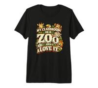 My Classroom is a Zoo Teacher Funny Teaching School Gift Premium T-Shirt