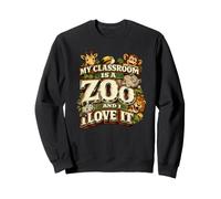 My Classroom is a Zoo Teacher Funny Teaching School Gift Sweatshirt